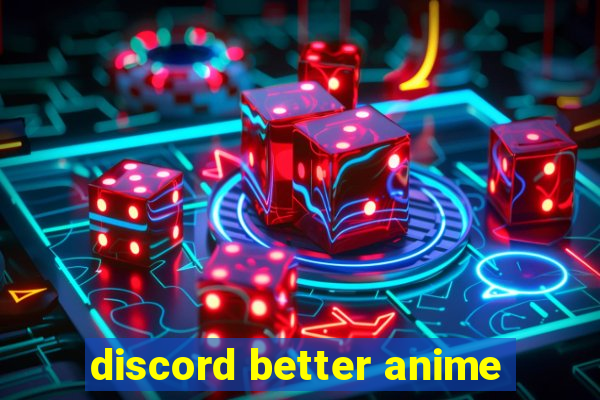 discord better anime